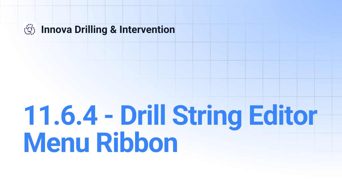 11.6.4 - Drill String Editor Menu Ribbon | Innova Drilling & Intervention