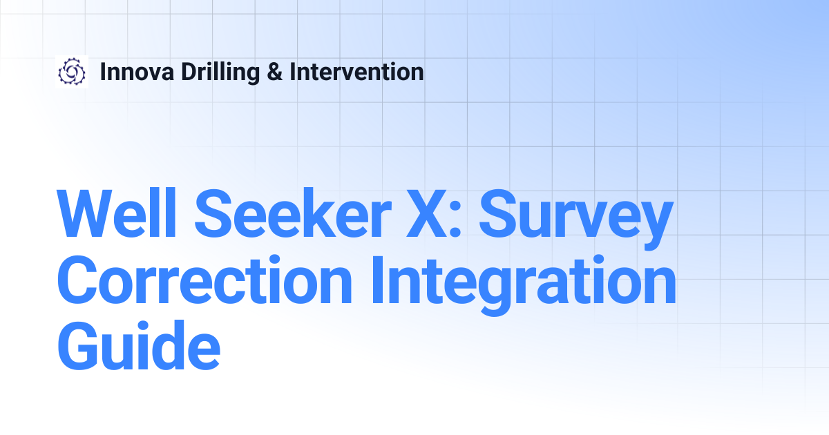 Well Seeker X: Survey Correction Integration Guide | Innova Drilling ...