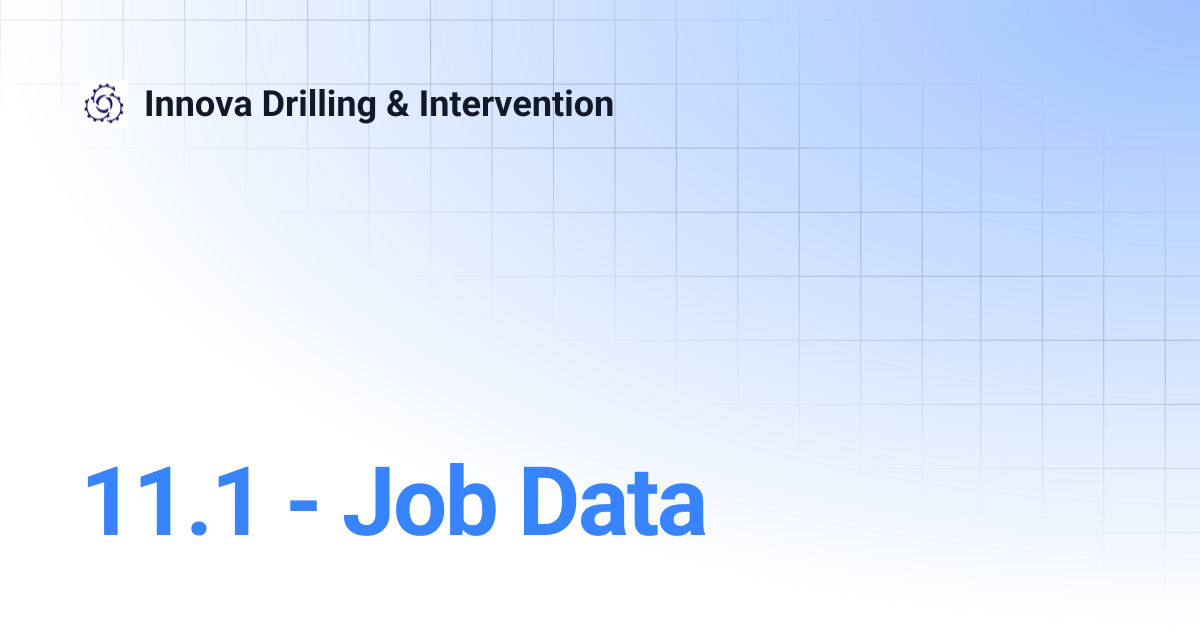 11.1 - Job Data | Innova Drilling & Intervention